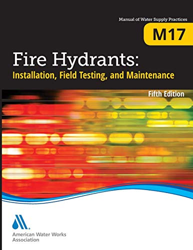 Fire Hydrants Installation, Field Testing, And Maintenance, Fifth Edition (m17) [Paperback]