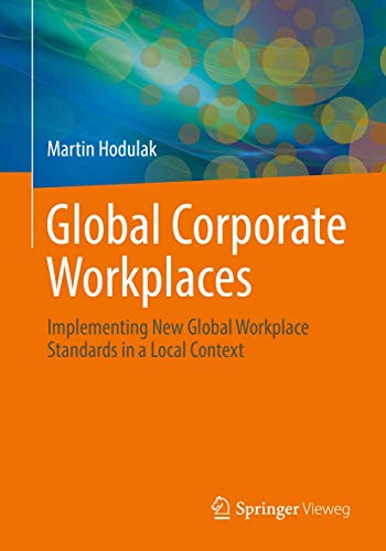 Global Corporate Workplaces: Implementing New Global Workplace Standards in a Lo [Paperback]