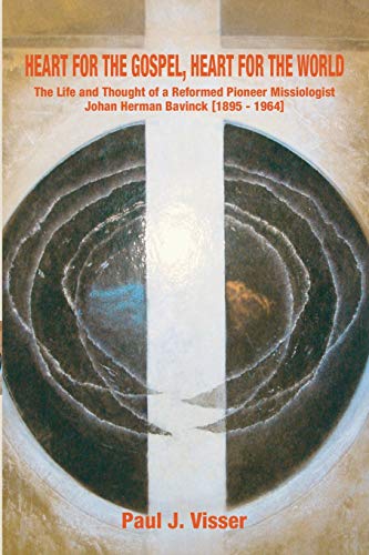 Heart For The Gospel, Heart For The World The Life And Thought Of A Reformed Pi [Paperback]