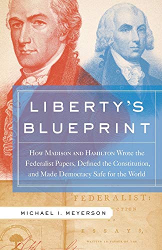 Liberty&39s Blueprint Ho Madison and Hamilton Wrote the Federalist Papers, D [Paperback]