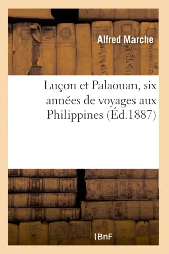 Lucon Et Palaouan, Six Annees De Voyages Aux Philippines