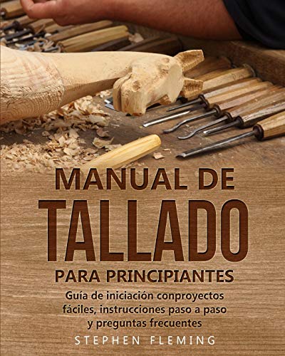 Manual de tallado para principiantes Gua de iniciacin conproyectos fciles, i [Paperback]