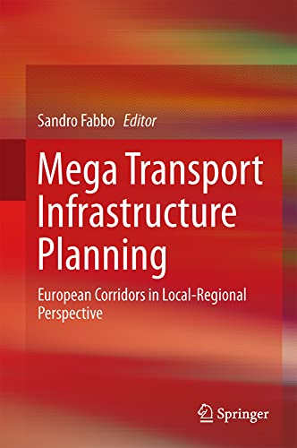 Mega Transport Infrastructure Planning European Corridors in Local-Regional Per [Hardcover]