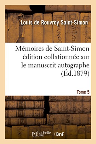 Memoires De Saint-Simon Edition Collationnee Sur Le Manuscrit Autographe Tome 5  [Paperback]