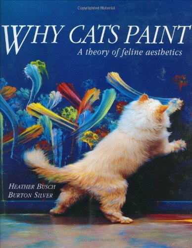 Why Cats Paint: A Theory of Feline Aesthetics [Paperback]