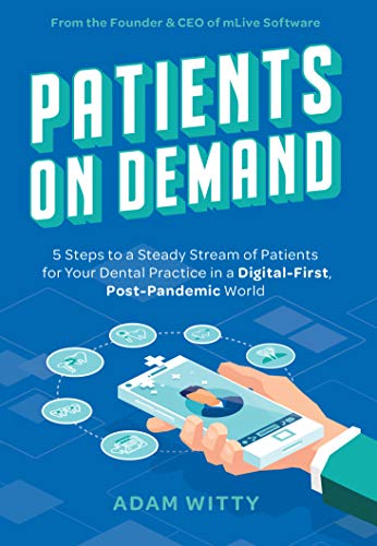 Patients On Demand 5 Steps to a Steady Stream Of Patients for Your Dental Pract [Paperback]