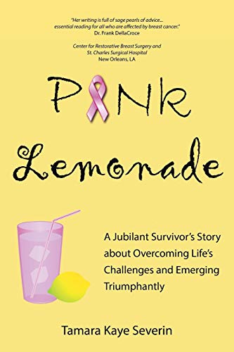 Pink Lemonade A Jubilant Survivor's Story About Overcoming Life's Challenges An [Paperback]