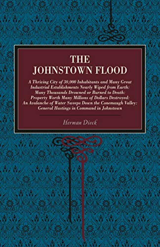 The Johnston Flood A Thriving City of 30,000 Inhabitants and Many Great Indust [Paperback]