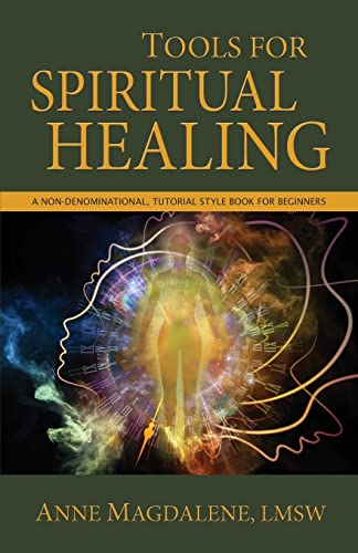 Tools For Spiritual Healing A Non-Denominational, Tutorial Style Book For Begin [Paperback]