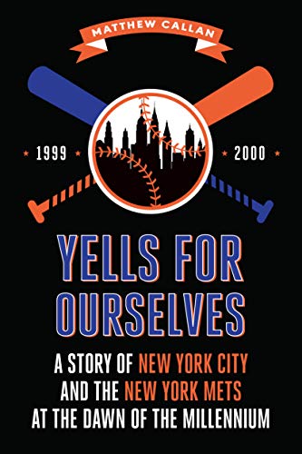 Yells for Ourselves A Story of Ne York City and the Ne York Mets at the Dan  [Paperback]