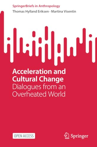 Acceleration and Cultural Change: Dialogues from an Overheated World [Paperback]