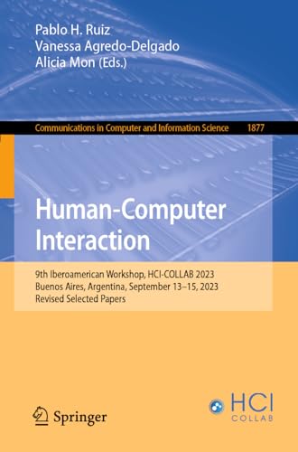 Human-Computer Interaction: 9th Iberoamerican Workshop, HCI-COLLAB 2023, Buenos  [Paperback]