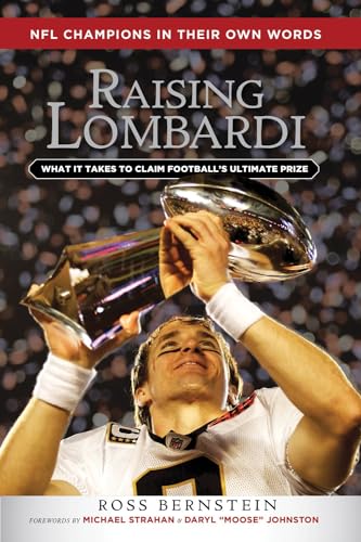 Raising Lombardi: What It Takes to Claim Football's Ultimate Prize [Hardcover]