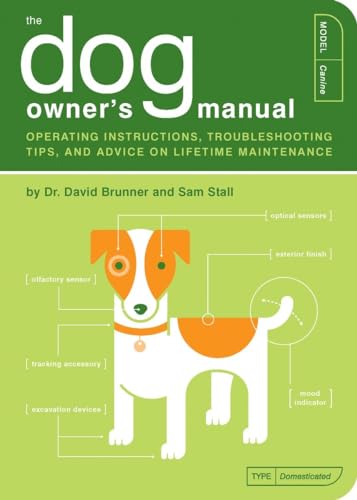 The Dog Owner's Manual: Operating Instructions, Troubleshooting Tips, and Advice [Paperback]