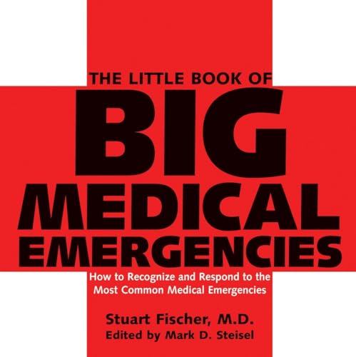 The Little Book of Big Medical Emergencies: How to Recognize and Respond to the  [Paperback]