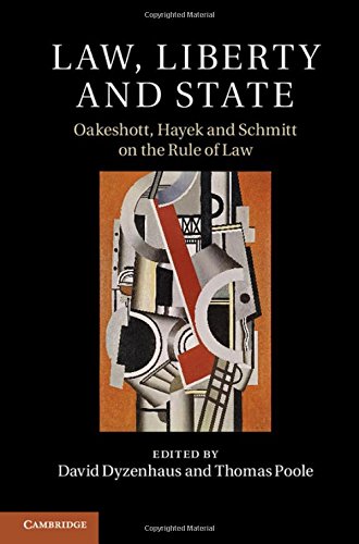 La, Liberty and State Oakeshott, Hayek and Schmitt on the Rule of La [Hardcover]