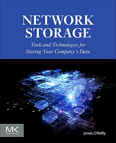 Netork Storage Tools and Technologies for Storing Your Company's Data [Paperback]