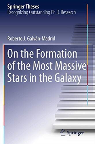 On the Formation of the Most Massive Stars in the Galaxy [Paperback]