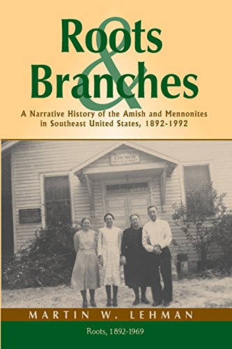 Roots and Branches  A Narrative History of the Amish and Mennonites in Southeas [Paperback]