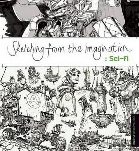 Sketching from the Imagination: Sci-fi [Paperback]