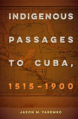 Indigenous Passages To Cuba, 15151900 [Hardcover]