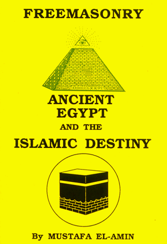 Freemasonry: Ancient Egypt And The Islamic Destiny [Paperback]