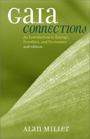 Gaia Connections: An Introduction to Ecology, Ecoethics, and Economics [Paperback]