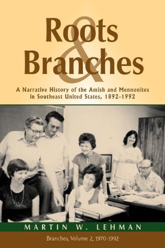 Roots and Branches  A Narrative History of the Amish and Mennonites in Southeas [Paperback]