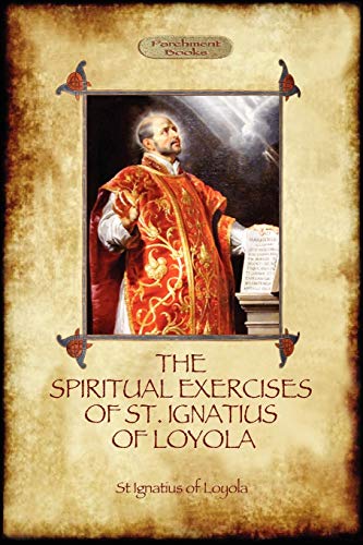 The Spiritual Exercises Of St Ignatius Of Loyola Christian Instruction From The [Paperback]