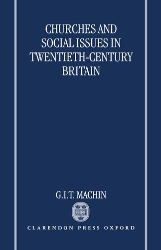 Churches and Social Issues in Tentieth-Century Britain [Hardcover]