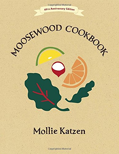 The Moosewood Cookbook: 40th Anniversary Edit