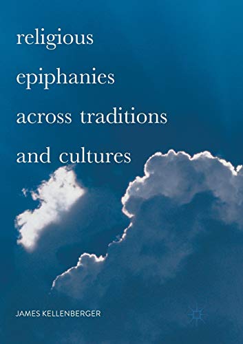 Religious Epiphanies Across Traditions and Cultures [Paperback]