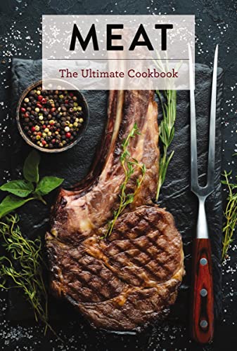 Meat: The Ultimate Cookbook [Hardcover]