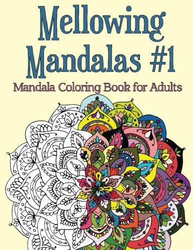 Melloing Mandalas, Book 1 Mandala Coloring Book For Adults (volume 1) [Paperback]