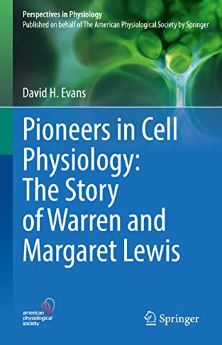 Pioneers in Cell Physiology: The Story of Warren and Margaret Lewis [Hardcover]