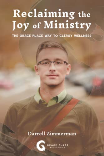 Reclaiming the Joy of Ministry  The Grace Place Way to Church Worker Wellness [Paperback]