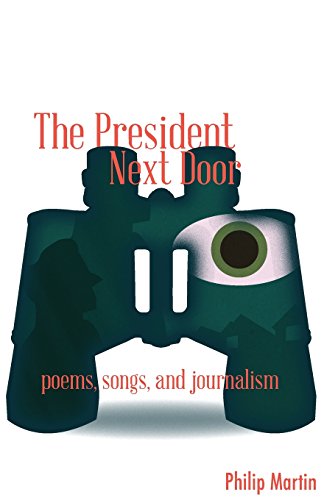 The President Next Door Poems, Songs, And Journalism [Paperback]