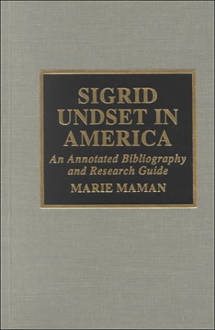 Sigrid Undset in America: An Annotated Bibliography and Research Guide [Hardcover]