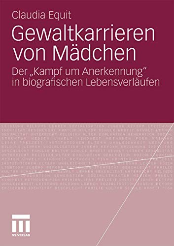 Gewaltkarrieren von Mdchen: Der Kampf um Anerkennung in biografischen Lebensv [Paperback]