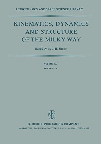 Kinematics, Dynamics and Structure of the Milky Way: Proceedings of a Workshop o [Paperback]