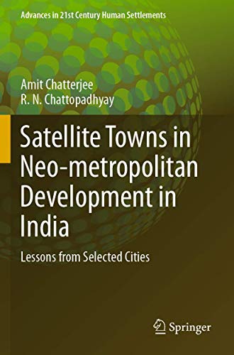 Satellite Towns in Neo-metropolitan Development in India: Lessons from Selected  [Paperback]