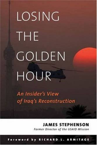 Losing The Golden Hour: An Insider's View Of Iraq's Reconstruction (adst-Dacor D [Hardcover]