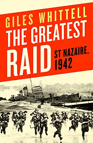 The Greatest Raid: St. Nazaire, 1942 [Hardcover]