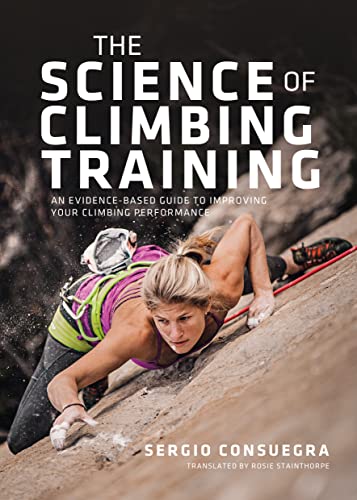 The Science of Climbing Training: An evidence-based guide to improving your clim [Paperback]