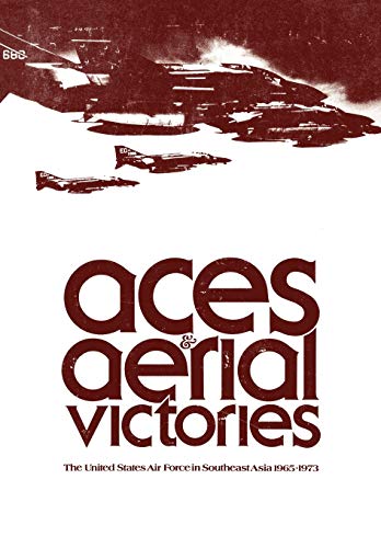 Aces And Aerial Victories The United States Air Force In Southeast Asia, 1965-1 [Paperback]