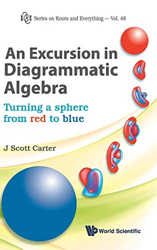 An Excursion In Diagrammatic Algebra Turning A Sphere From Red To Blue (series  [Hardcover]