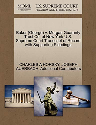 Baker V. Morgan Guaranty Trust Co. of Ne York U. S. Supreme Court Transcript of [Paperback]