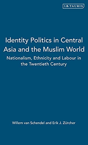 Identity Politics in Central Asia and the Muslim World Nationalism, Ethnicity a [Hardcover]