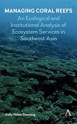 Managing Coral Reefs An Ecological and Institutional Analysis of Ecosystem Serv [Hardcover]