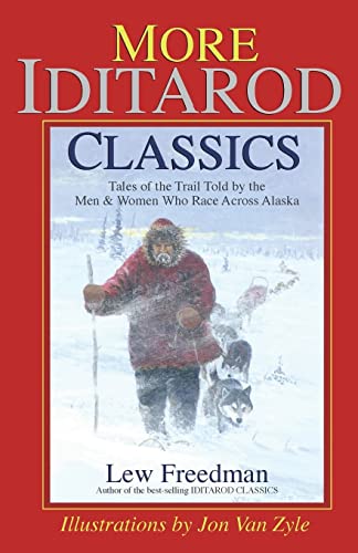 More Iditarod Classics Tales Of The Trail From The Men & Women Who Race Across  [Paperback]